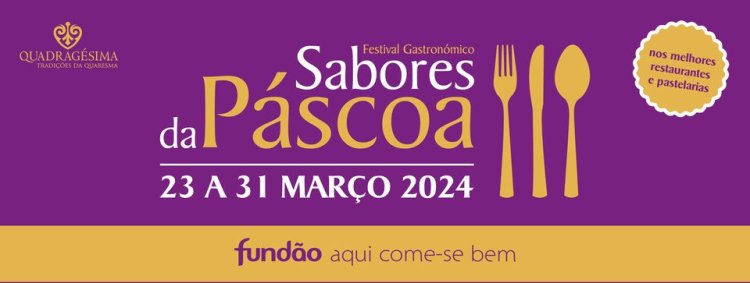 Festival Gastronómico “Fundão, Aqui Come-se Bem – Sabores da Páscoa”