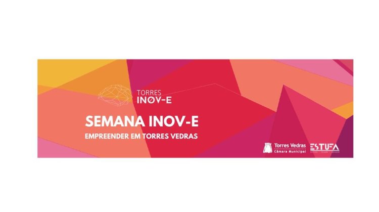 Semana INOV-E | Empreender em Torres Vedras