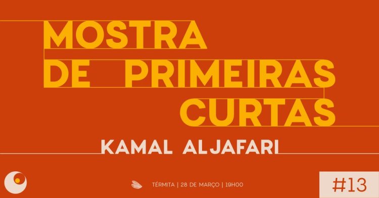 MOSTRA DE PRIMEIRAS CURTAS #13 – KAMAL ALJAFARI