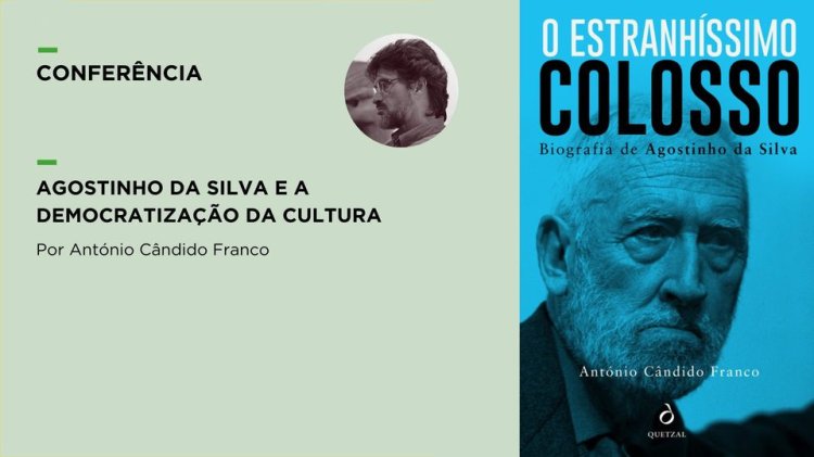 Conferência “Agostinho da Silva e a Democratização da Cultura” por António Cândido Franco