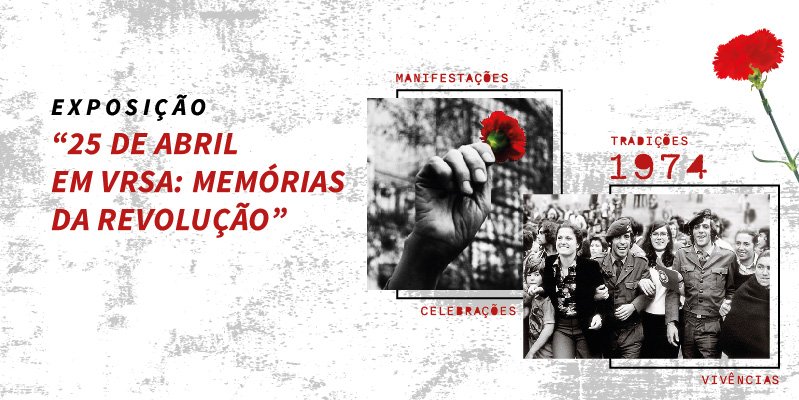 Exposição «25 de Abril em VRSA: Memórias da Revolução»