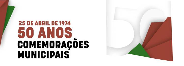 Comemorações Municipais dos 50 anos da “Revolução dos Cravos”