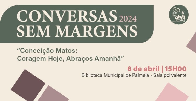 CONVERSAS SEM MARGENS: 'Coragem hoje, abraços amanhã!' Sessão com Conceição Matos