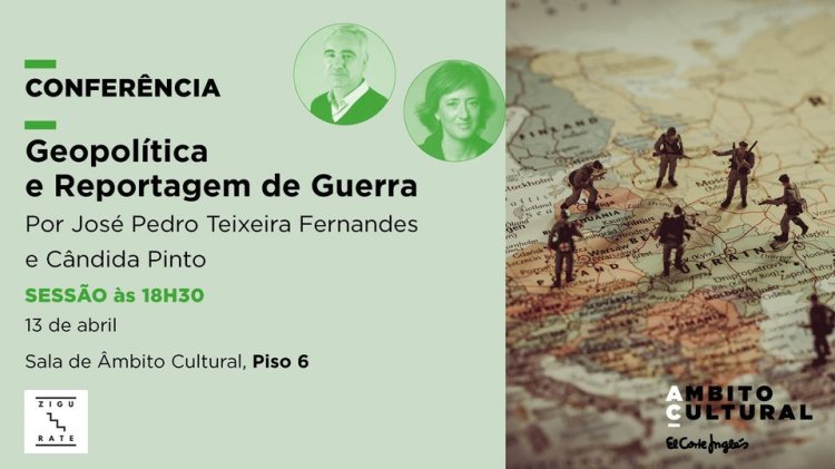Conferência “Geopolítica e Reportagem de Guerra” por José Pedro Teixeira Fernandes e Cândida Pinto