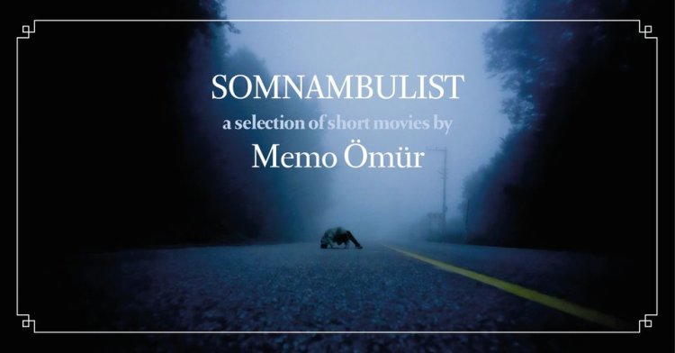 “Somnambulist” - A screening of short movies by Memo Ömür