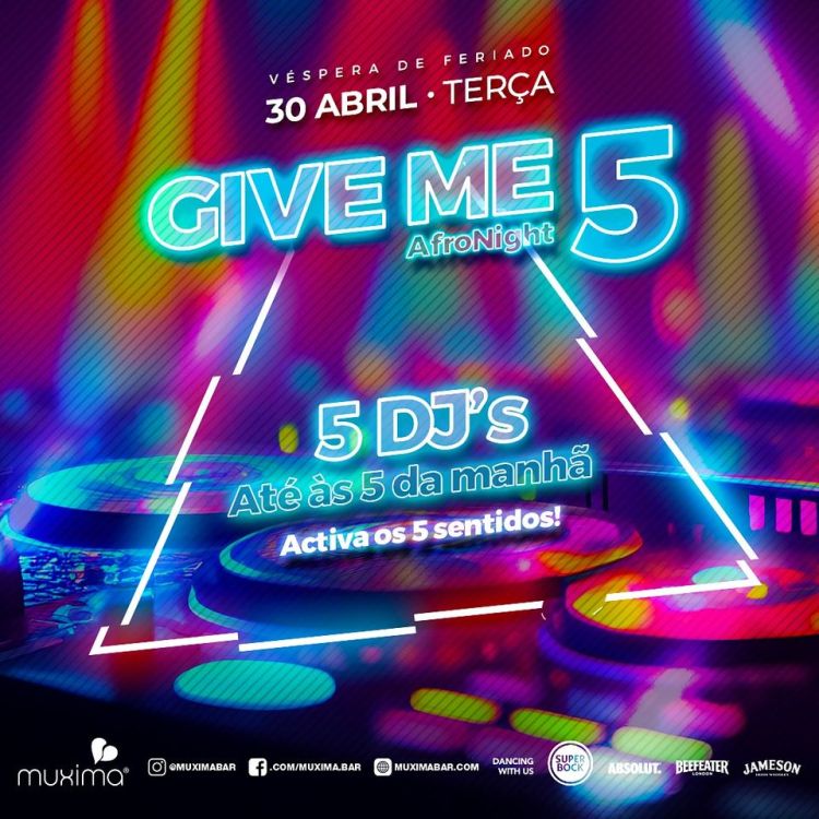 Terça Feira - 30 Abril  ►   GIVE ME 5        【Afro Night】