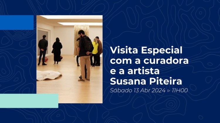 Visita Especial com a curadora e a artista Susana Piteira