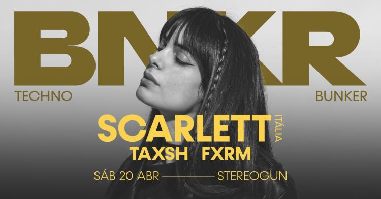 Techno Bunker - Scarlett (Itália) + Taxsh + FXRM na Stereogun