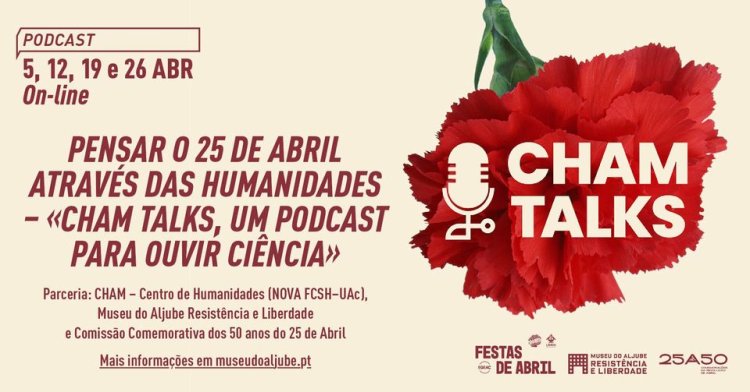 Pensar o 25 de Abril através das humanidades – «CHAM TALKS, um podcast para ouvir ciência»
