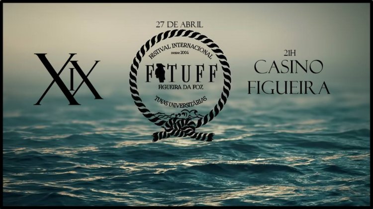 XIX FITUFF - Festival Internacional de Tunas Universitárias da Figueira da Foz