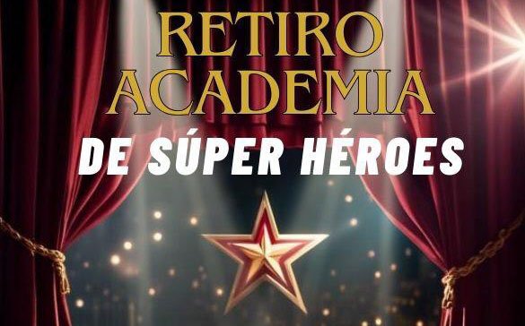 Retiro Academia de Súper Héroes: Más allá de tus miedos