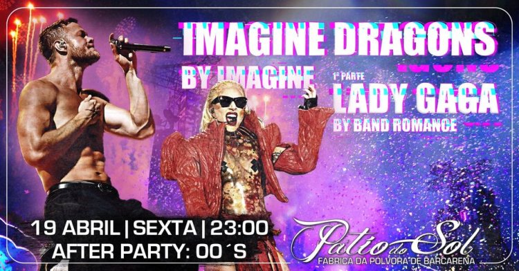 Imagine - Trib. Imagine Dragons | 1ª Parte: Trib. Lady Gaga | After Party: 80´s & 90´s