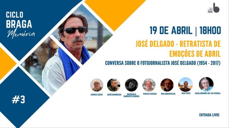 Ciclo Braga Memória  #3 José Delgado- Retratista de Emoções de Abril Conversa sobre o fotojornalista