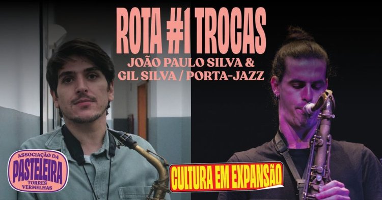 Rota #1 Trocas ● João Paulo Silva & Gil Silva / Porta-Jazz