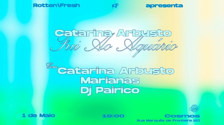 [R\F] 'Fui Ao Aquário' Release Party: Catarina Arbusto + Marianas + DJ Pairico