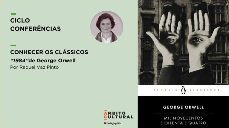 Ciclo Conhecer os Clássicos “1984”de George Orwell” por Raquel Vaz Pinto