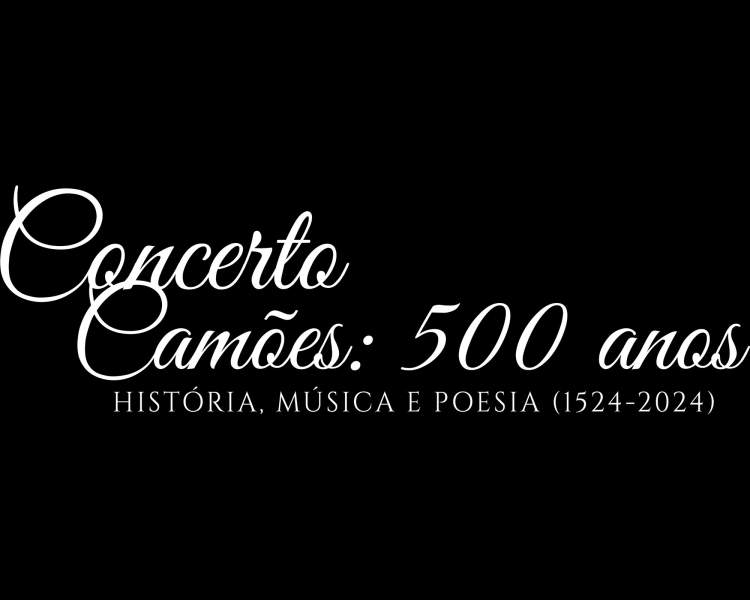 Concerto 'CAMÕES: 500 ANOS - História, Música e Poesia'