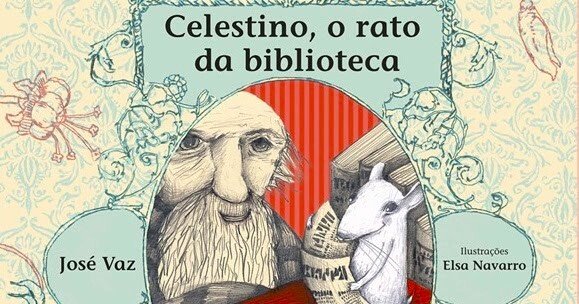 Sábados a ler em família: 'Celestino, O Rato da Biblioteca', por José Vaz