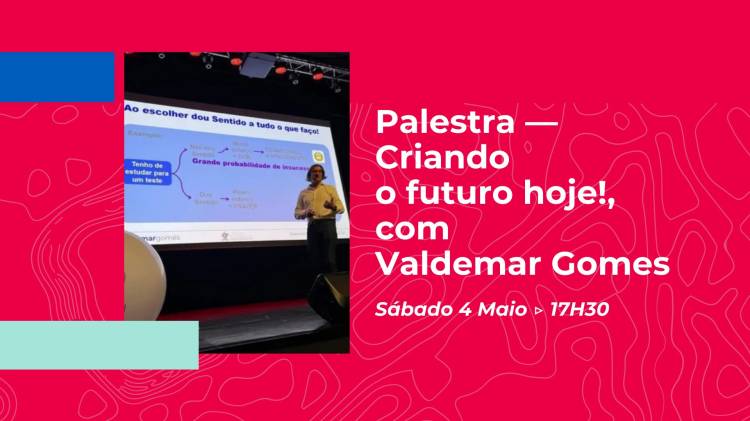 Palestra — Criando o futuro hoje!, com Valdemar Gomes