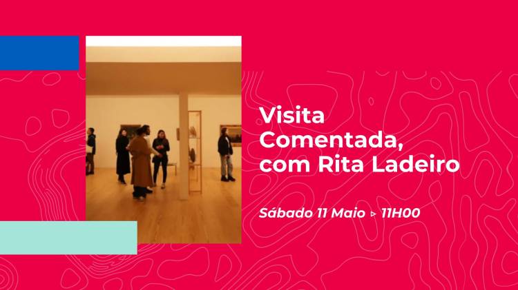 Visita Comentada, com Rita Ladeiro