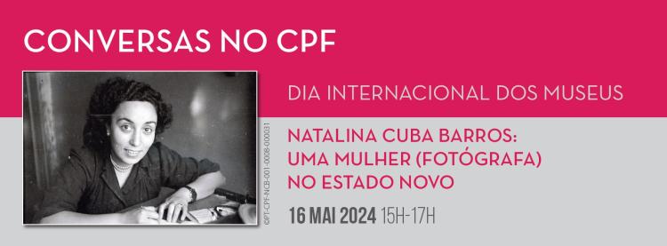 CONVERSAS NO CPF _ Natalina Cuba Barros: Uma mulher (fotógrafa) no Estado Novo