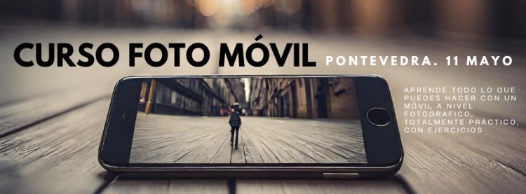 Curso de Fotografía Móvil en Pontevedra / Sábado 11 de Mayo de 2024