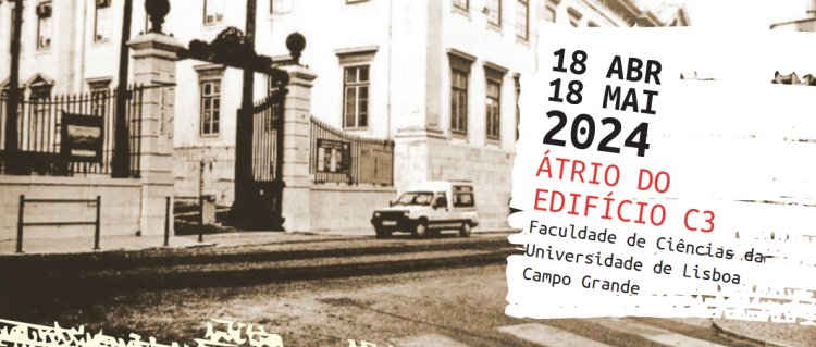 Exposição 'Não cruzaremos os braços! Os estudantes de Ciências contra o regime ditatorial e colonialista - 1968-1974'
