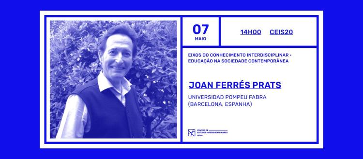 Joan Ferrés Prats | Conferência dos Eixos do Conhecimento Interdisciplinar