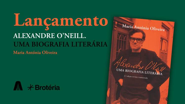 Lançamento de «Alexandre O'Neill. Uma Biografia Literária», de Maria Antónia Oliveira