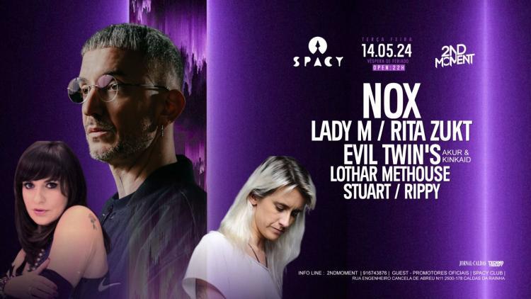 2NDMOMENT PRESENT'S : NOX & LADY M & RITA ZUKT & EVIL TWINS & GUEST'S AT SPACY CLUB-CALDAS DA RAINHA