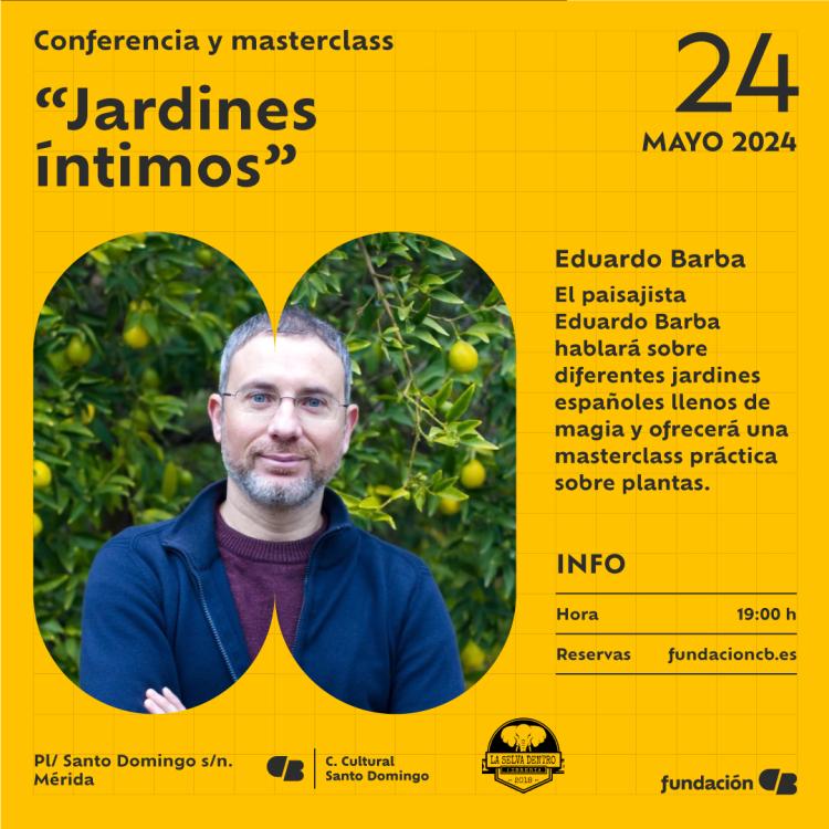 Conferencia y Masterclass ‘Jardines íntimos’ de Eduardo Barba
