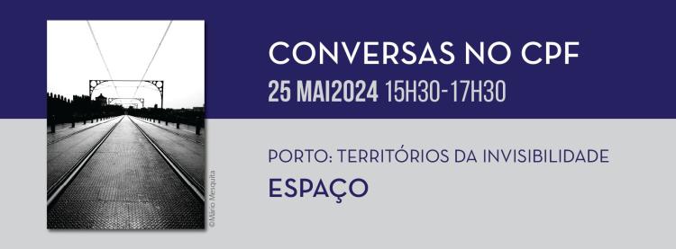 Conversas no CPF_ 'Porto: Territórios da Invisibilidade'