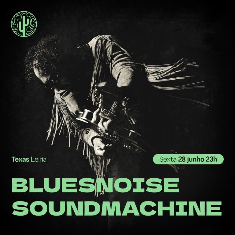 BLUESNOISE SOUNDMACHINE | TEXAS Leiria