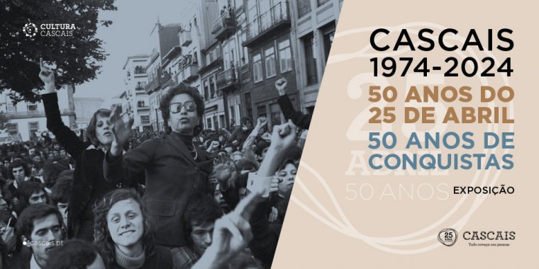 EXPOSIÇÃO ITINERANTE - CASCAIS, 1974-2024 | 50 ANOS DO 25 DE ABRIL | 50 ANOS DE CONQUISTAS