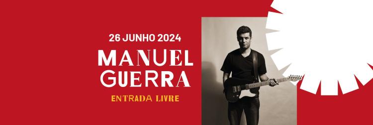 MANUEL GUERRA | Feira de S. João 2024 - ENTRADA LIVRE