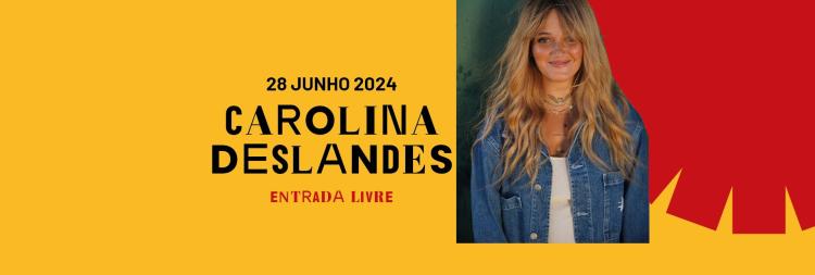 CAROLINA DESLANDES | Feira de S. João 2024 - ENTRADA LIVRE