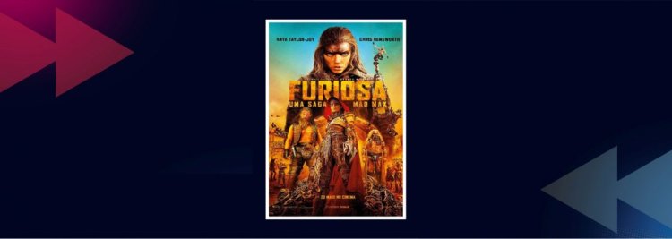 Cinema – Furiosa: Uma Saga Mad Max