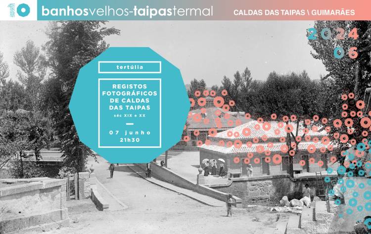 Tertúlia - Registos Fotográficos de Caldas das Taipas (séc XIX e XX)