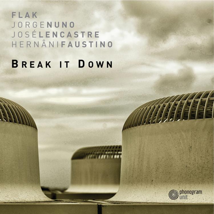 Break It Down (Flak, Hernâni Faustino, José Lencastre e Jorge Nuno)