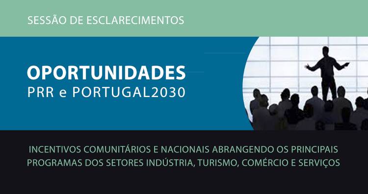 Sessão de esclarecimentos sobre oportunidades de financiamento no âmbito do PRR e Portugal 2030