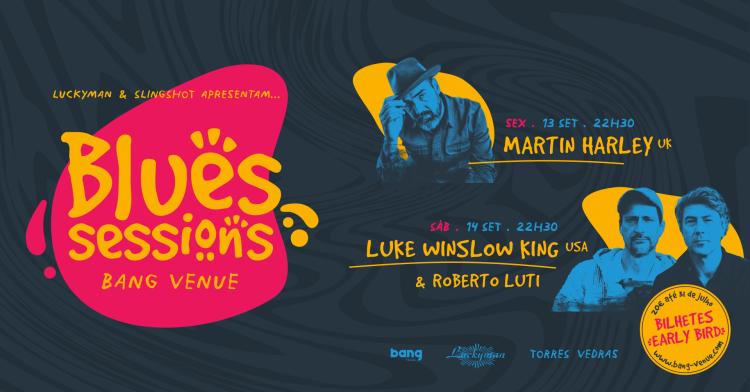 Blues Sessions: Martin Harley | Luke King & Roberto Luti | Bang Venue