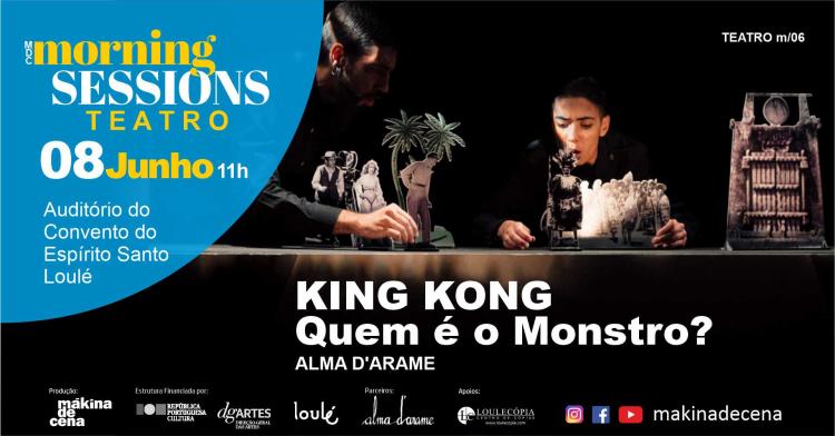 Morning Sessions | King Kong, Quem é o Monstro? - Alma D'Arame