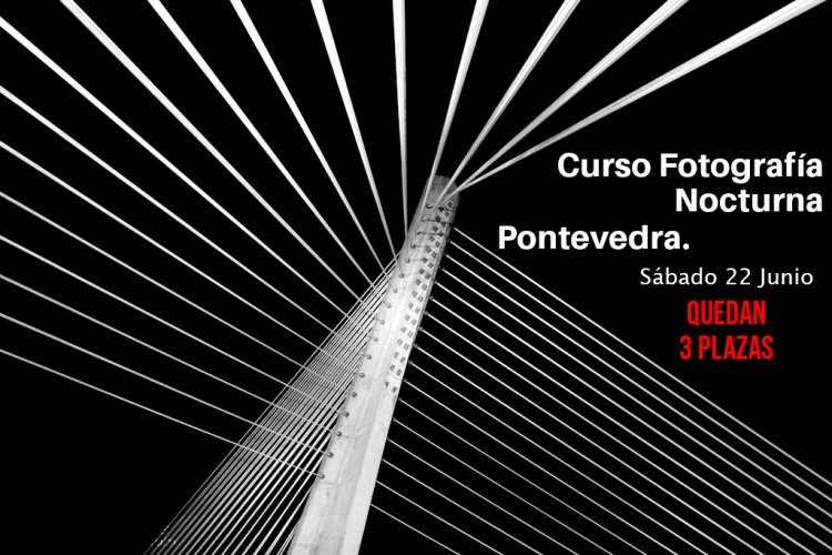 Curso de Fotografía Nocturna en Pontevedra / Sábado 22 de Junio de 2024