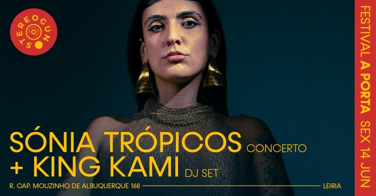 Festival A Porta - Sónia Trópicos (Concerto) + King Kami (Dj Set) na Stereogun