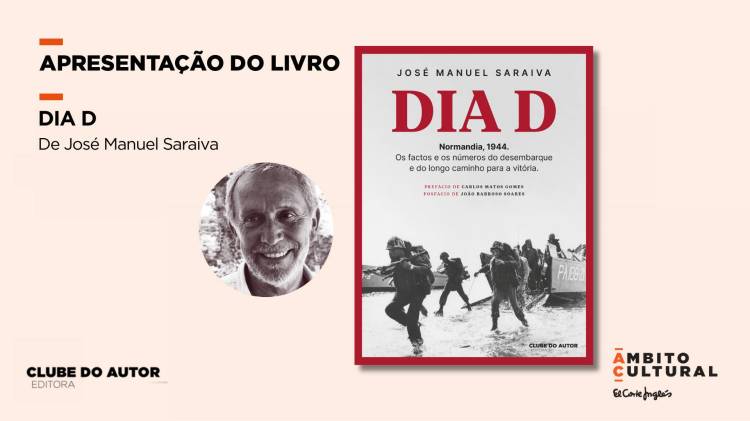 Apresentação do livro “Dia D” de José Manuel Saraiva