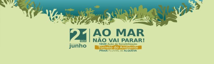 Ação de sensibilização na Praia de Alqueva – AO MAR NÃO VAI PARAR!