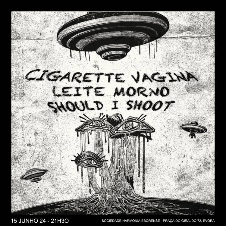 CIGARETTE VAGINA/LEITE MORNO/SHOULD I SHOOT /\ SHE