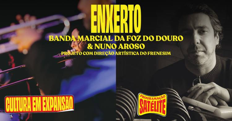 Enxerto ● Banda Marcial da Foz do Douro & Nuno Aroso 