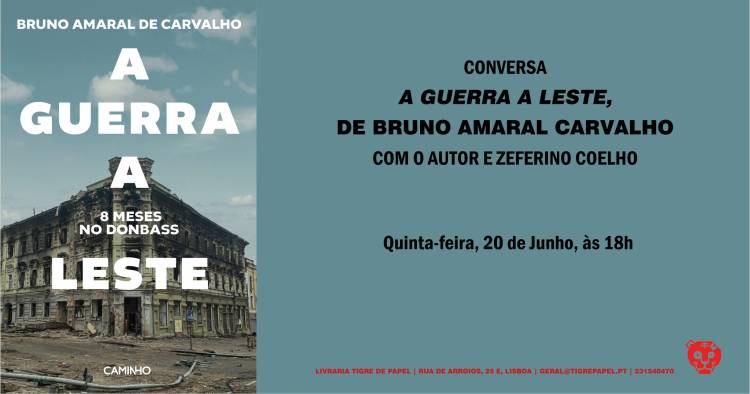 Conversa A Guerra a Leste, de Bruno Amaral de Carvalho | com o autor e Zeferino Coelho
