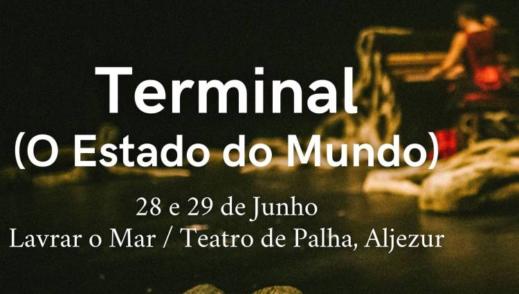 Terminal (O Estado do Mundo) @ Lavrar o Mar / Teatro de Palha